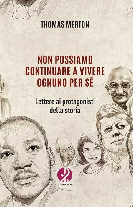 Non possiamo continuare a vivere ognuno per sé. Lettere ai protagonisti della storia