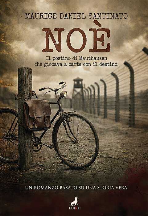 Noè. Il postino di Mauthausen che giocava a carte con il destino