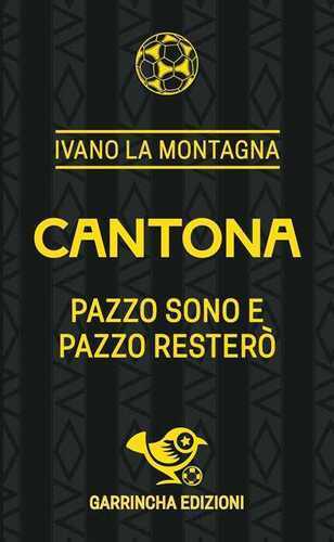 Cantona. Pazzo sono e pazzo resterò