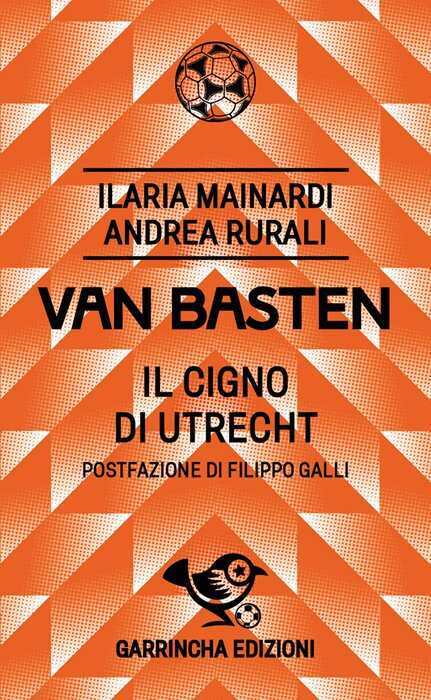 Van Basten. Il cigno di Utrecht