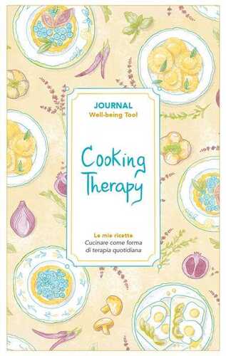Cooking therapy. Journal. Cucinare come forma di terapia quotidiana