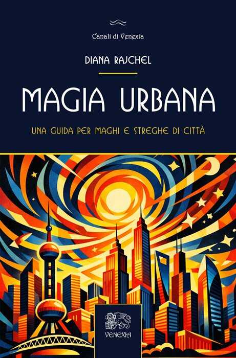 Magia urbana. Una guida per maghi e streghe di città