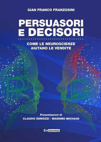 Persuasori e decisori. Come le neuroscienze aiutano le vendite