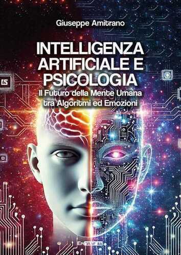 Intelligenza artificiale e psicologia. Il futuro della mente umana tra algoritmi ed emozioni