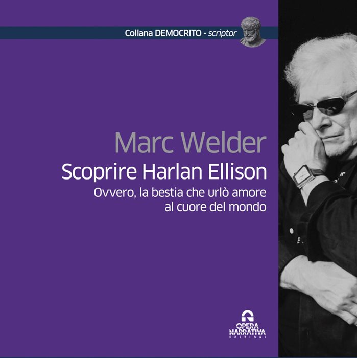Scoprire Harlan Ellison. Ovvero, la bestia che urlò amore al cuore del mondo
