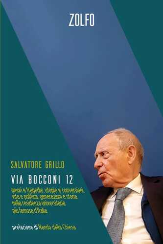 Via Bocconi 12. Amori e tragedie, utopie e conversioni, vita e politica, generazioni e storia nella residenza universitaria più famosa d’Italia