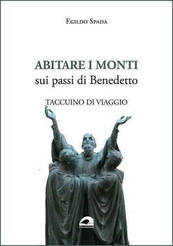 Abitare i monti. Sui passi di Benedetto. Taccuino di viaggio