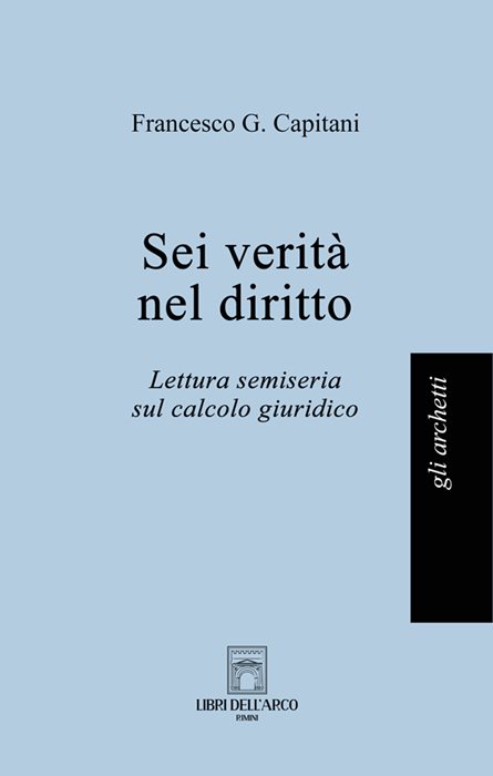 Sei verità nel diritto. Lettura semiseria sul calcolo giuridico