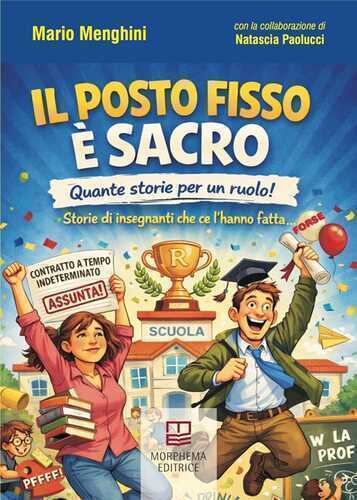 Il posto fisso è sacro. Quante storie per un ruolo! Storie di insegnanti che ce l'hanno fatta... (forse)