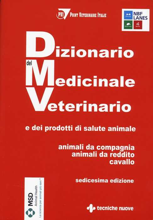 Dizionario del medicinale veterinario e dei prodotti di salute animale. Animali da compagnia, animali da reddito, cavallo