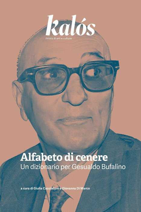 Kalós. Rivista di arti e culture. Nuova serie (2026). Vol. 8: Alfabeto di cenere. Un dizionario per Gesualdo Bufalino