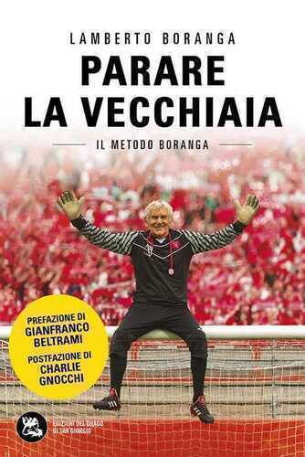 Parare la vecchiaia. Il metodo Boranga. Nuova ediz.