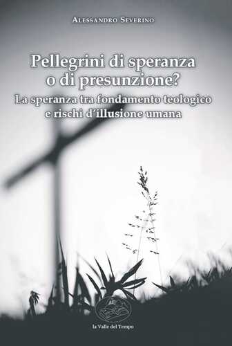 Pellegrini di speranza o di presunzione? La speranza tra fondamento teologico e rischi d'illusione umana