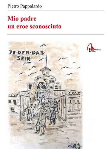 Mio padre. Un eroe sconosciuto