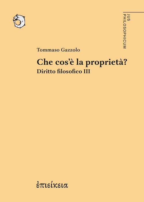 Che cos'è la proprietà? Diritto filosofico. Vol. 3
