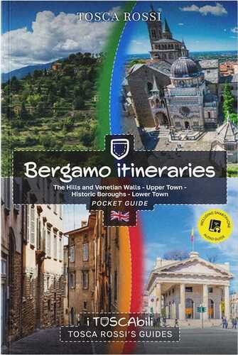 Bergamo itineraries. The hills and venetian walls-Upper town-Historic boroughs-Lower town