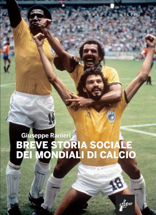 Breve storia sociale dei mondiali di calcio