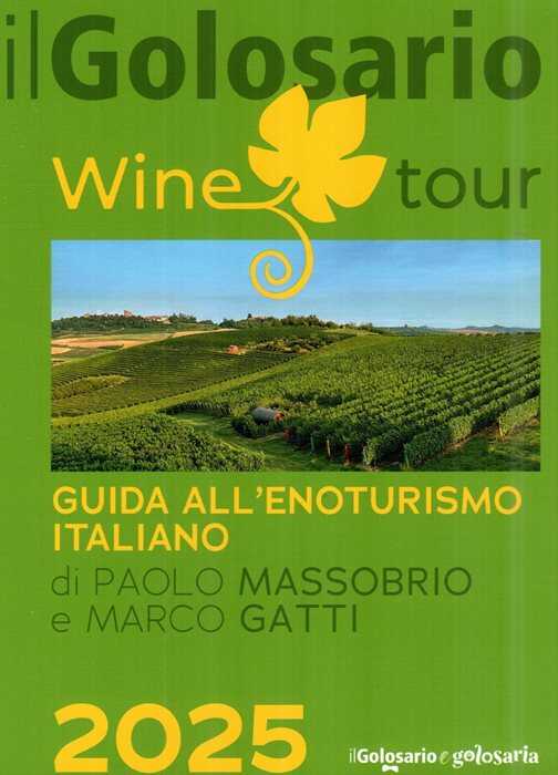 Il golosario wine tour 2025. Guida all'enoturismo italiano
