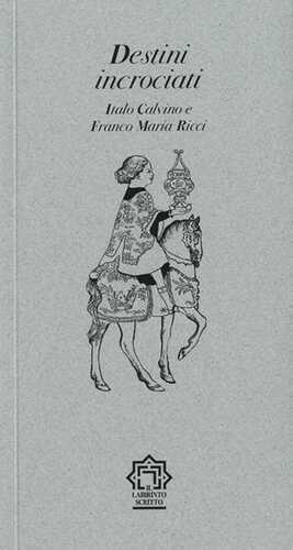 Destini incrociati. Italo Calvino e Franco Maria Ricci