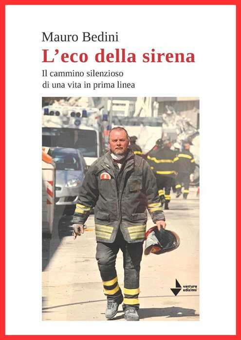 L'eco della sirena. Il cammino silenzioso di una vita in prima linea