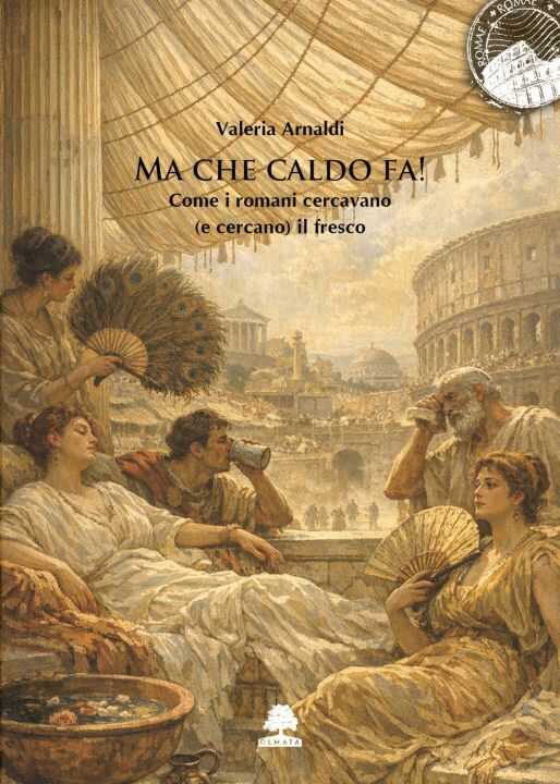 Ma che caldo fa! Come i romani cercavano (e cercano)