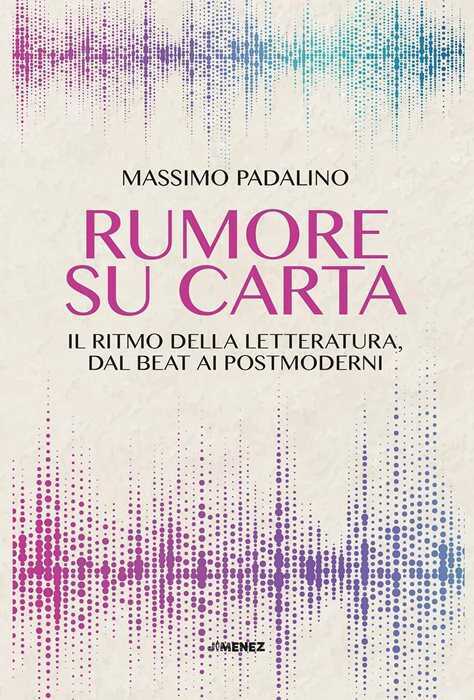 Rumore su carta. Il ritmo della letteratura dal beat ai postmoderni