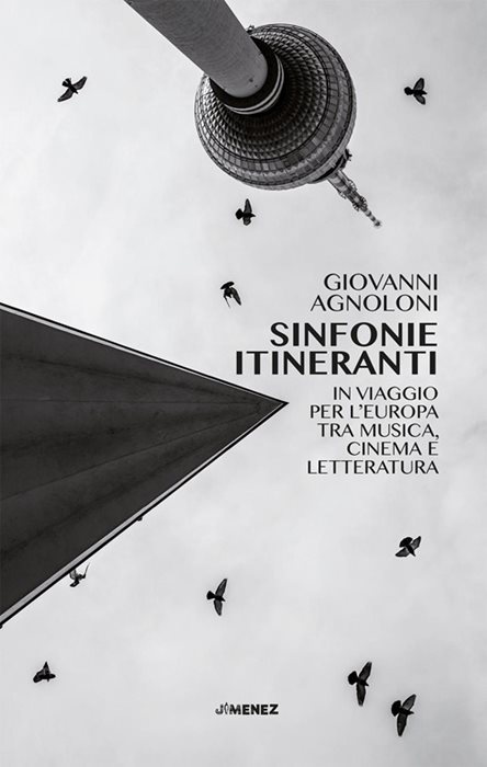 Sinfonie itineranti. In viaggio per l'Europa tra musica, cinema e letteratura
