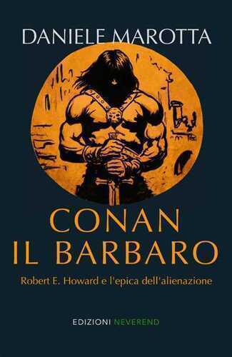 Conan il barbaro. Robert E. Howard e l'epica dell'alienazione