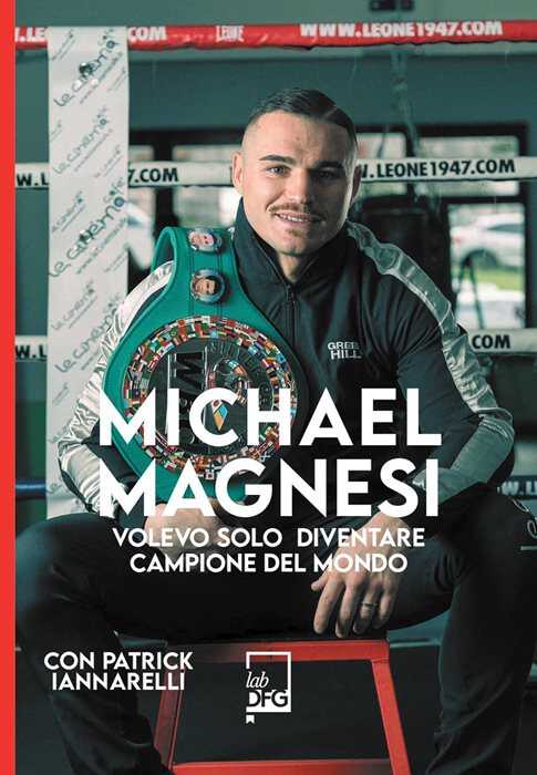 Michael Magnesi. Volevo solo diventare campione del mondo