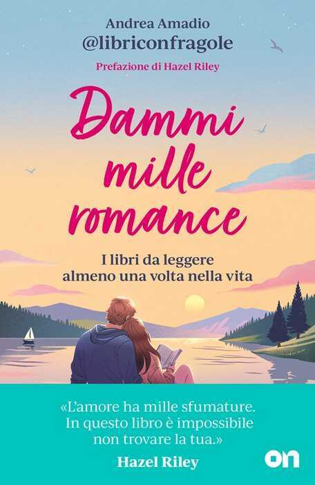 Dammi mille romance. I libri da leggere almeno una volta nella vita