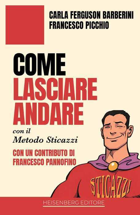 Come lasciare andare con il Metodo Sticazzi