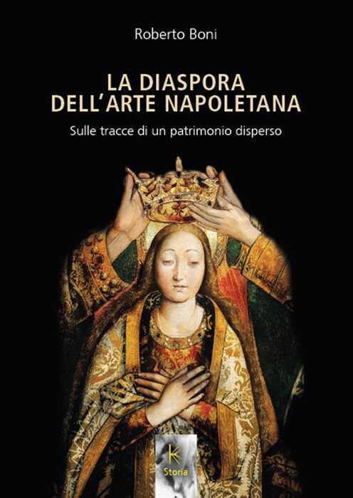 La diaspora dell'arte napoletana. Sulle tracce di un patrimonio disperso