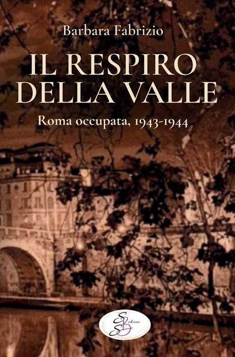Il respiro della Valle. Roma occupata, 1943-1944