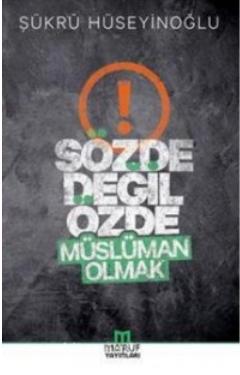 Sözde Değil Özde Müslüman Olmak