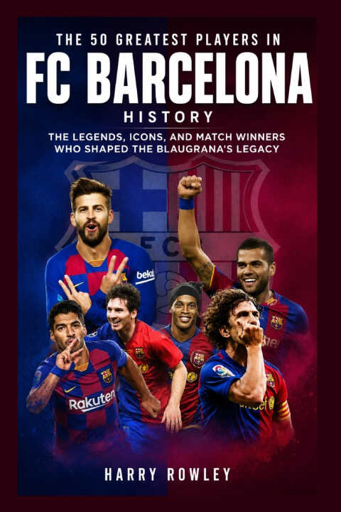 The 50 Greatest Players in FC Barcelona History