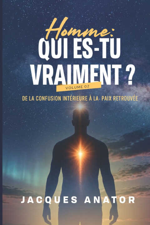 Homme Qui Es-tu Vraiment ? Volume 2
