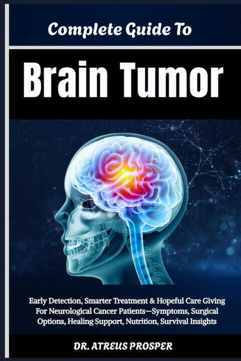 Complete Guide To Brain Tumor