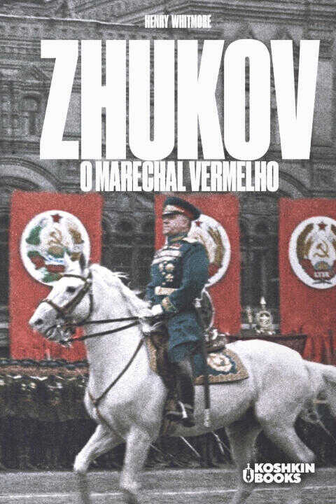 Zhukov, o Marechal Vermelho — Henry Whitmore