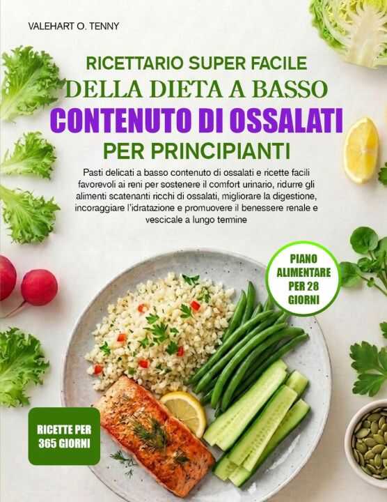 Ricettario Super Facile Della Dieta a Basso Contenuto di Ossalati Per Principianti