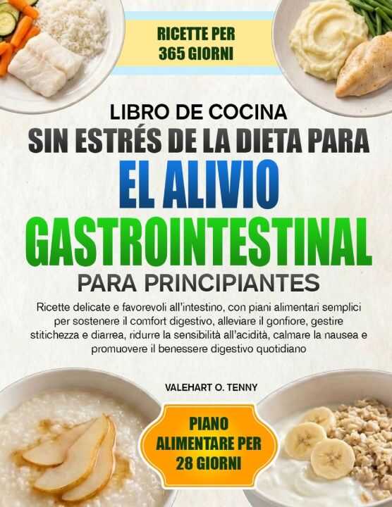 Ricettario Senza Stress Della Dieta Per il Sollievo Gastrointestinale Per Principianti