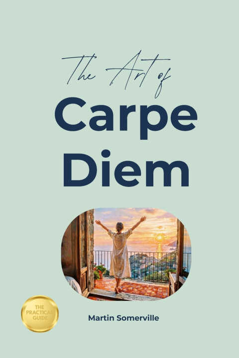 The Art of Carpe Diem