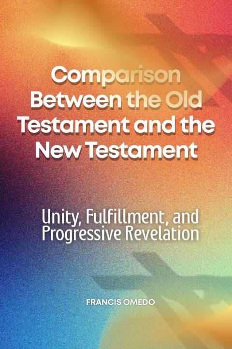 Comparison Between the Old Testament and the New Testament