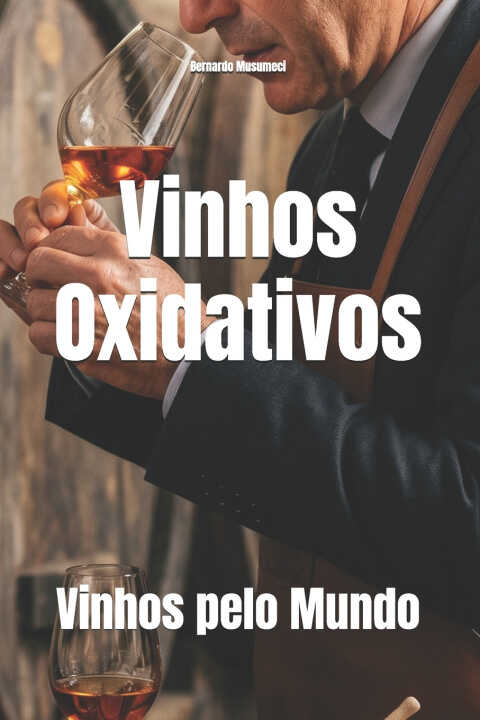 Vinhos Oxidativos — Bernardo Musumeci
