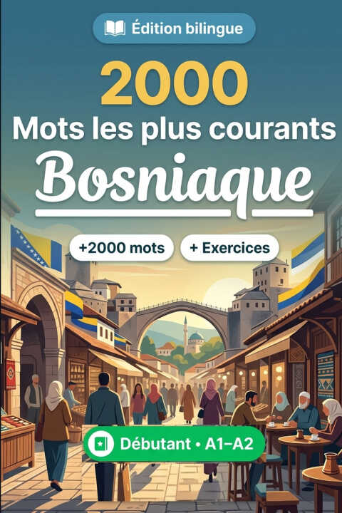 2000 Mots les Plus Courants en Bosniaque pour Débutant