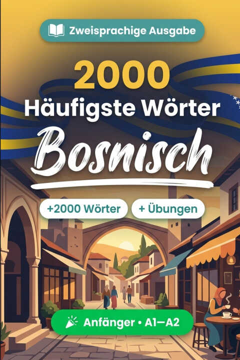 2000 Häufigste Wörter in Bosnisch für Anfänger