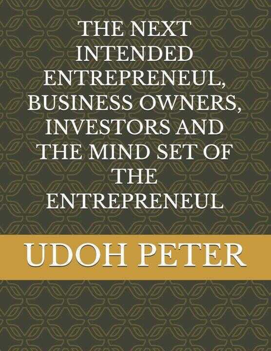 The Next Intended Entrepreneul, Business Owners, Investors and the Mind Set of the Entrepreneul