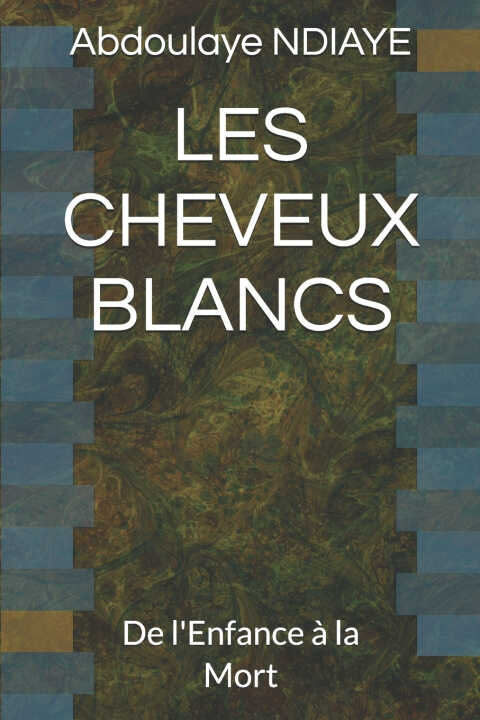 Les Cheveux Blancs — Abdoulaye NDIAYE