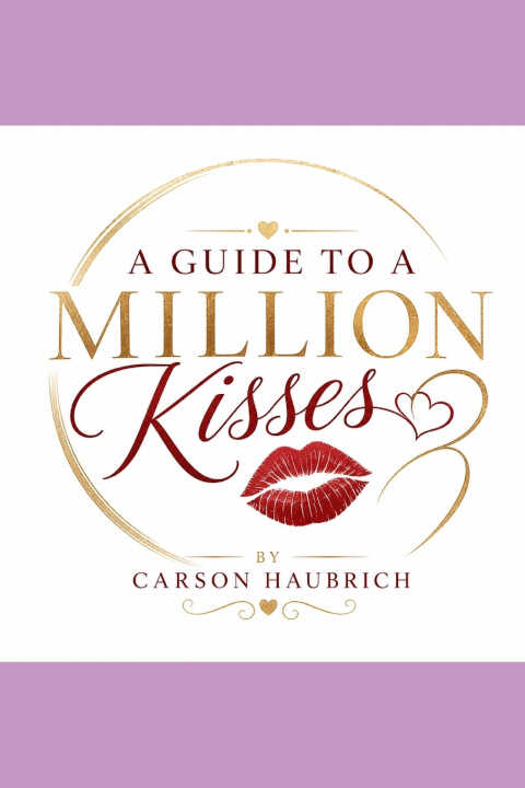 A Guide to a Million Kisses
