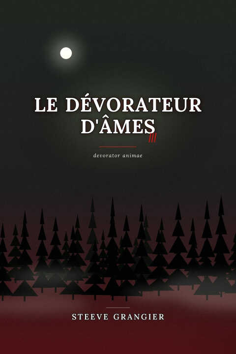 Le Dévorateur d' mes — Steeve Grangier
