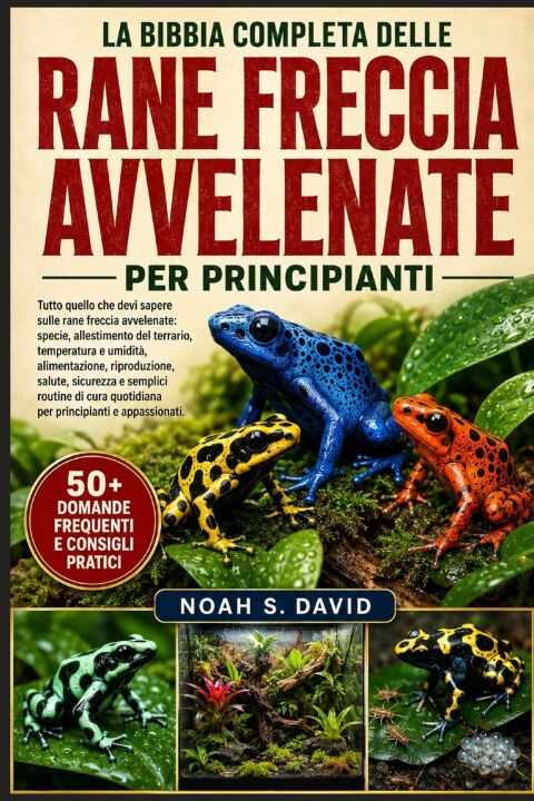 La Bibbia Completa Delle Rane Freccia Avvelenate Per Principianti